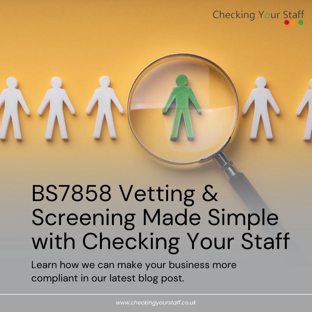 BS7858 Vetting & Screening Made Simple with Checking Your Staff
